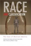 Race and Classification: The Case of Mexican America - Ilona Katzew, Susan Deans-Smith