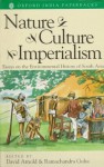 Nature, Culture, Imperialism: Essays on the Environmental History of South Asia - David Arnold