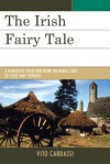 The Irish Fairy Tale: A Narrative Tradition from the Middle Ages to Yeats and Stephens - Vito Carrassi, Kevin Wren