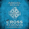 Cross & Crown - Abigail Roux, Brock Thompson
