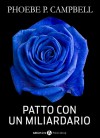 Patto con un miliardario - tomo 2 (Italian Edition) - Phoebe P. Campbell