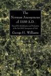 The Norman Anonymous of 1100 AD: Toward the Identification & Evaluation of the So-called Anonymous of York - George H. Williams