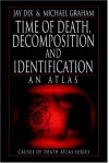 Time of Death Decomposition and Identification: An Atlas - Michael Graham