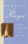 The Miracle of Prayer - Guideposts Books