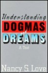 Understanding Dogmas And Dreams: A Text (Chatham House Studies In Political Thinking) - Nancy S. Love