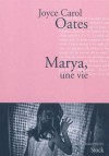 Marya, une vie - Joyce Carol Oates, Anne Rabinovitch