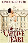 My Captive Earl (The Captivating Debutantes Series Book 2) - Emily Windsor