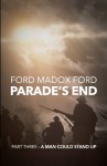 Parade's End - Part Three - A Man Could Stand Up - Ford Madox Ford