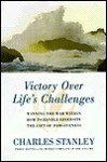 Victory Over Life's Challenges: Includes Winning the War Within, How to Handle Adversity, and the Gift of Forgiveness - Charles F. Stanley