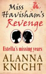Miss Havisham's Revenge, Estella's Missing Years - Alanna Knight