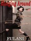 Hanging Around and other captivating erotica - Fulani