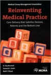 Reinventing Medical Practice: Care Deliverry That Satisfies Doctors, Patients and the Bottom Line - R. Clay Burchell, Howard L. Smith, Neill F. Piland