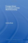 Foreign Direct Investment and the World Economy (Routledge Studies in the Modern World Economy) - Ashoka Mody