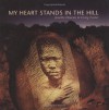 My Heart Stands in the Hill - Janette Deacon, Craig Foster