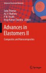 Advances in Elastomers II: Composites and Nanocomposites - Sabu Thomas, Aji P. Mathew, P. M. Visakh