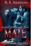 Romance: Paranormal Romance: Undressing His Mate (Paranormal Ghost BBW Romance) (New Adult, Short Stories Ghost Romance, Paranormal BBW Romance) - R.E. Swanson