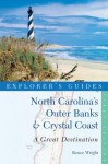 Explorer's Guide North Carolina's Outer Banks & Crystal Coast: A Great Destination - Renee Wright