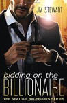 Bidding on the Billionaire - J.M. Stewart