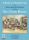 A Book of Cheerful Cats and Other Animated Animals Including The Three Little Kittens: Cartoons and Nursery Rhymes for Children - Illustrated - J. G. Francis, Kate Greenaway