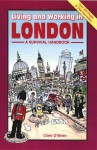 Living and Working in London: A Survival Handbook - Clare O'Brien