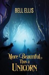 More Beautiful Than a Unicorn (2016 Daily Dose - A Walk on the Wild Side) - Bell Ellis