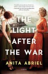 The Light After the War: A Novel - Anita Abriel