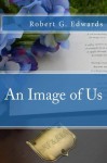 An Image of Us - Robert G Edwards