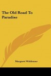 The Old Road to Paradise - Margaret Widdemer