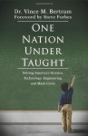 One Nation Under Taught: Solving America's Science, Technology, Engineering & Math Crisis - Dr. Vince M. Bertram, Steve Forbes