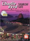 Charlie Byrd Sugarloaf Suite: Plus Compositions by Brahms, Bercovitz, & Chopin for Guitar - Charlie Byrd, John Griggs