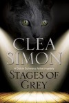 Stages of Grey: A Feline-Filled Academic Mystery - Clea Simon