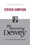 Rediscovering Dewey: A Reflection on Independent Thinking - Steven Simpson