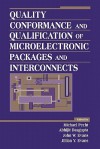 Quality Conformance and Qualification of Microelectronic Packages and Interconnects - Michael G. Pecht