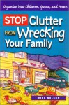 Stop Clutter from Wrecking Your Family: Organize Your Children, Spouse, and Home - Mike Nelson, Mexico Mike Nelson