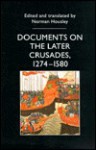 Documents on the Later Crusades, 1274-1580 - Norman Housley