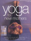 Yoga for New Mothers: Getting Your Body and Mind Back in Shape the Natural Way After Birth - Doriel Hall