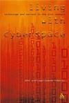 Living with Cyberspace: Technology and Society in the 21st Century - Joanne Roberts