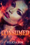 Consumed - Felicia Fox