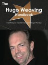 The Hugo Weaving Handbook - Everything You Need to Know about Hugo Weaving - Emily Smith