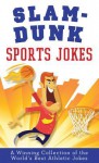 Slam-Dunk Sports Jokes: A Winning Collection of the World's Best Athletic Jokes - Paul M. Miller