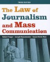 The Law of Journalism and Mass Communication, 2nd Edition - Robert Trager, Joseph Russomanno, Susan Dente Ross