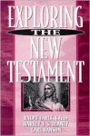 Exploring the New Testament - Ralph Earle, Carl Hanson, J. S. Blaney