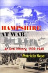 Hampshire at War: An Oral History, 1939-1945 - Patricia Ross