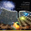 Creating CityCenter: World-Class Architecture and the New Las Vegas - William R. Smith, Scott J. Tilden, Lynne Lavelle