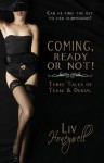 Coming, Ready or Not! Three Tales of Tease and Denial - Liv Honeywell