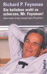 Sie belieben wohl zu scherzen, Mr. Feynman!: Abenteuer eines neugierigen Physikers - Richard P. Feynman