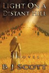 Light on a Distant Hill: A Novel of the Indian West - B.J. Scott