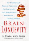 Brain Longevity: the Breakthrough Medical Program That Improves Your Mind and Memory - Dharma;Stauth, Cameron;Khalsa, Dharma Singh M.D. Singh Khalsa