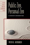 Public Zen, Personal Zen: A Buddhist Introduction - Peter D Hershock