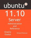 Ubuntu 11.10 Server: Administration and Reference - Richard Petersen